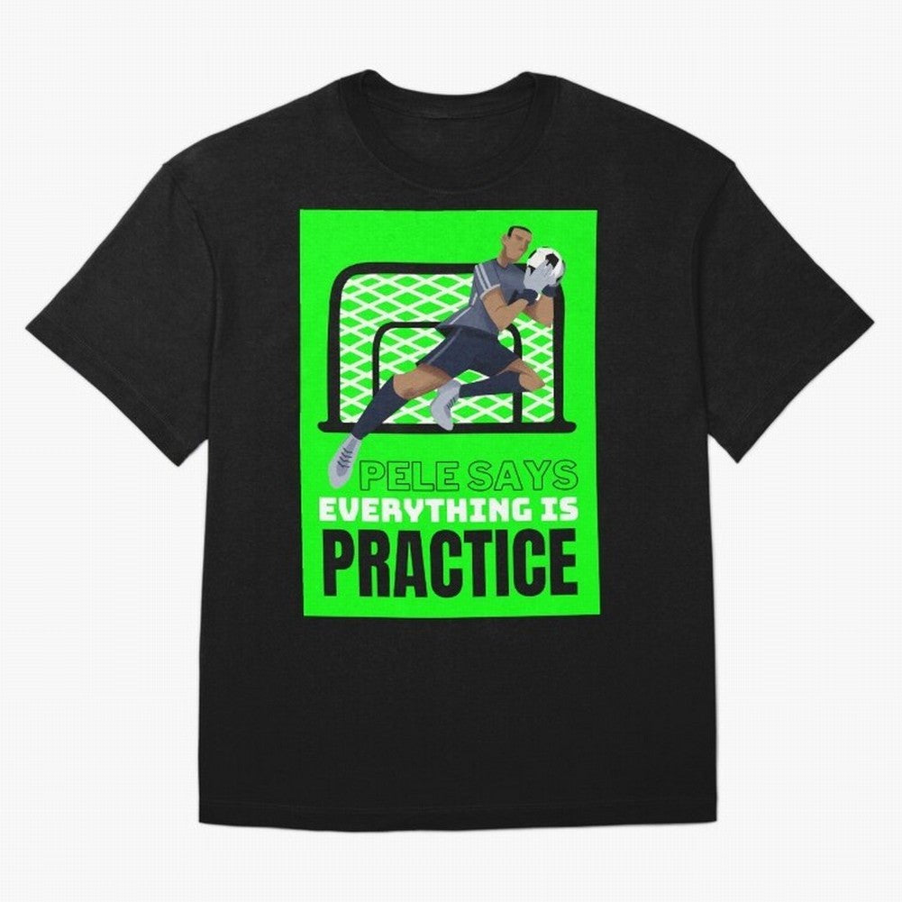 Pele Says Everything is Pratice Graphic Classic T-Shirt Feel Global Football Passion for FIFA World Cup 2026, Featuring CR7, France and Portugal, Stadium Chants, National Pride, Trophy Dreams and Unforgettable Football Memories; Perfect for Fans,