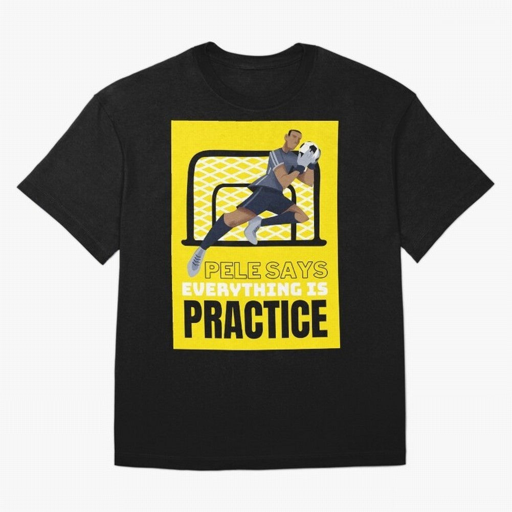 Pele Says Everything is Pratice Graphic Oversized T-Shirt Support FIFA World Cup 2026 for Fans of Messi and Cristiano Ronaldo and Brazil, Bringing Football History, Final Match Energy, Crowd Noise and Once in a Lifetime Moments; Ideal for Football