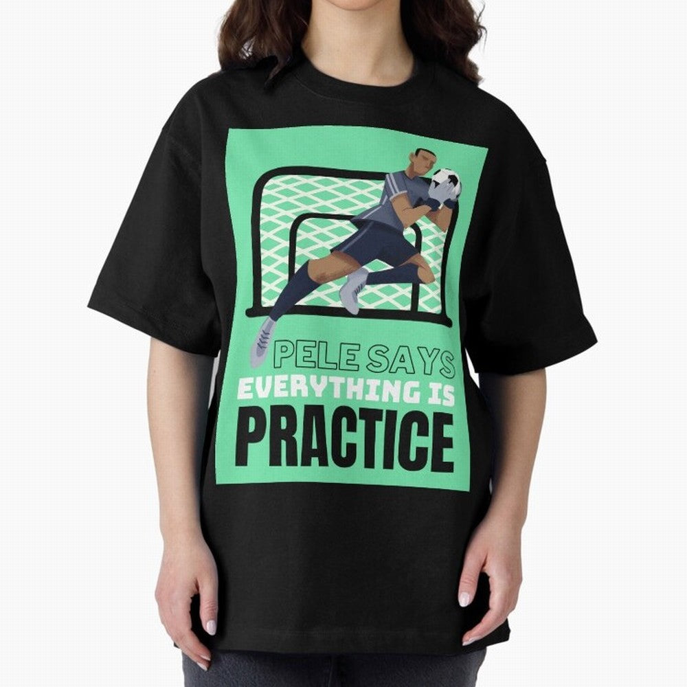 Pele Says Everything is Pratice Graphic Classic T-Shirt Celebrate Football Dreams Across FIFA World Cup 2026 for Fans of Neymar and Argentina and Brazil, Bringing Match Day Excitement, Supporter Culture, Golden Goals and Global Football Passion;