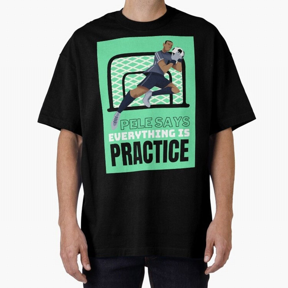 Pele Says Everything is Pratice Graphic Classic T-Shirt Celebrate Football Dreams Across FIFA World Cup 2026 for Fans of Neymar and Argentina and Brazil, Bringing Match Day Excitement, Supporter Culture, Golden Goals and Global Football Passion;