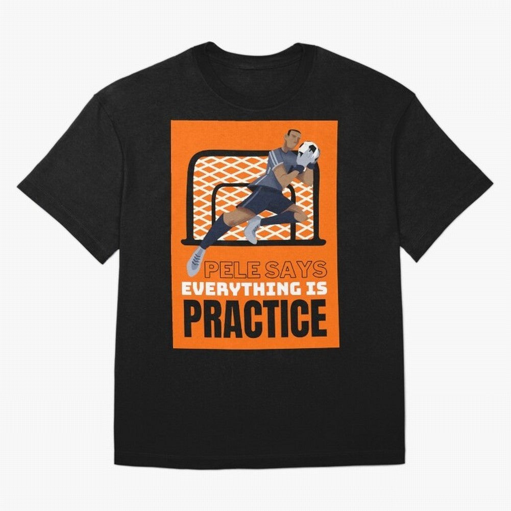 Copy of Pele Says Everything is Pratice Graphic Classic T-Shirt Experience the Global Stage of FIFA World Cup 2026 Group Stage Built around Mbappe and Neymar, Argentina, France and Brazil Energy, Stadium Chants, National Pride, Trophy Dreams and