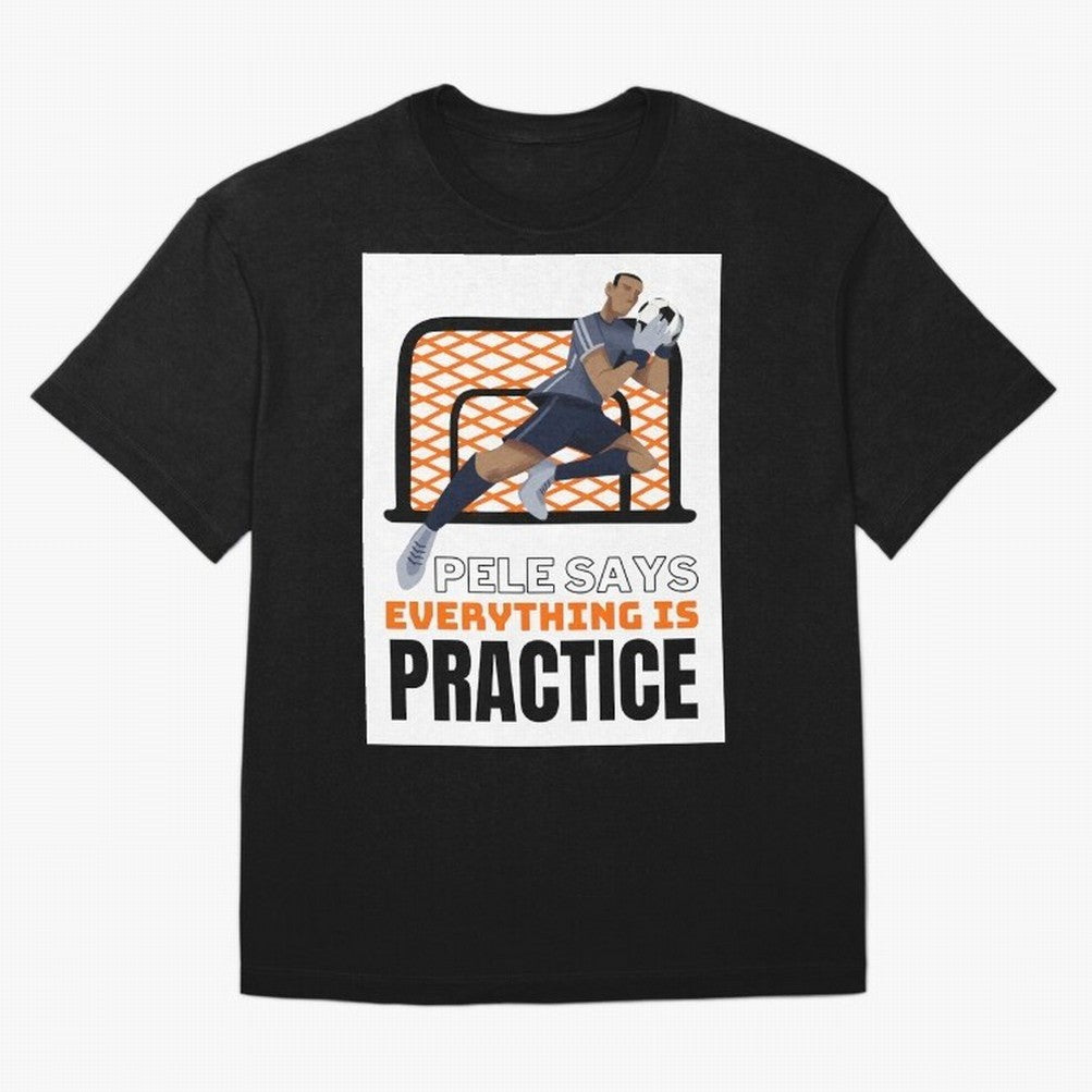 Pele Says Everything is Pratice Graphic Classic T-Shirt Celebrate Football Heritage in FIFA World Cup 2026 for Fans of Messi and Cristiano Ronaldo and Argentina, Bringing Football History, Final Match Energy, Crowd Noise and Once in a Lifetime