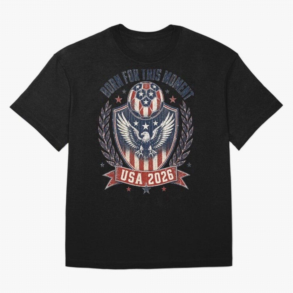 Born For This Moment USA 2026 World Cup Soccer T-Shirt Classic T-Shirt Join the Countdown to FIFA World Cup 2026 Spirit, Made for Portugal, Spain and Germany, Neymar, Haaland and Cristiano Ronaldo, Sports Nostalgia, International Competition,