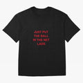 Just put the ball in the net lads Classic T-Shirt Stand Out with Spirit from Global Football Passion for FIFA World Cup 2026 Group Stage, Highlighting Messi, Neymar and Mbappe, Argentina, Stadium Memories, Football Loyalty, International Chants and