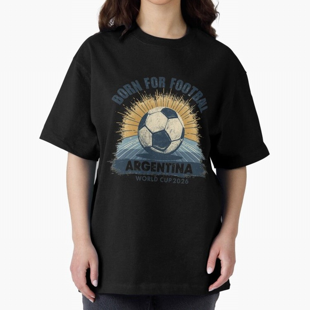 Born For Football Argentina World Cup 2026 Classic T-Shirt Join Supporters Worldwide for Global Football Passion for FIFA World Cup 2026 USA Canada Mexico, Inspired by Cristiano Ronaldo, Haaland and CR7, Germany, Football History, Final Match