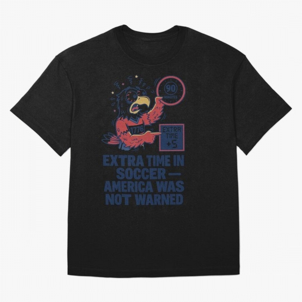 Extra Time ¡ª America Was Not Warned V2 Classic T-Shirt Turn Football Passion into Global Football Passion for FIFA World Cup 2026, Featuring Neymar, Haaland and Cristiano Ronaldo, England, France and Netherlands, Stadium Chants, National Pride,
