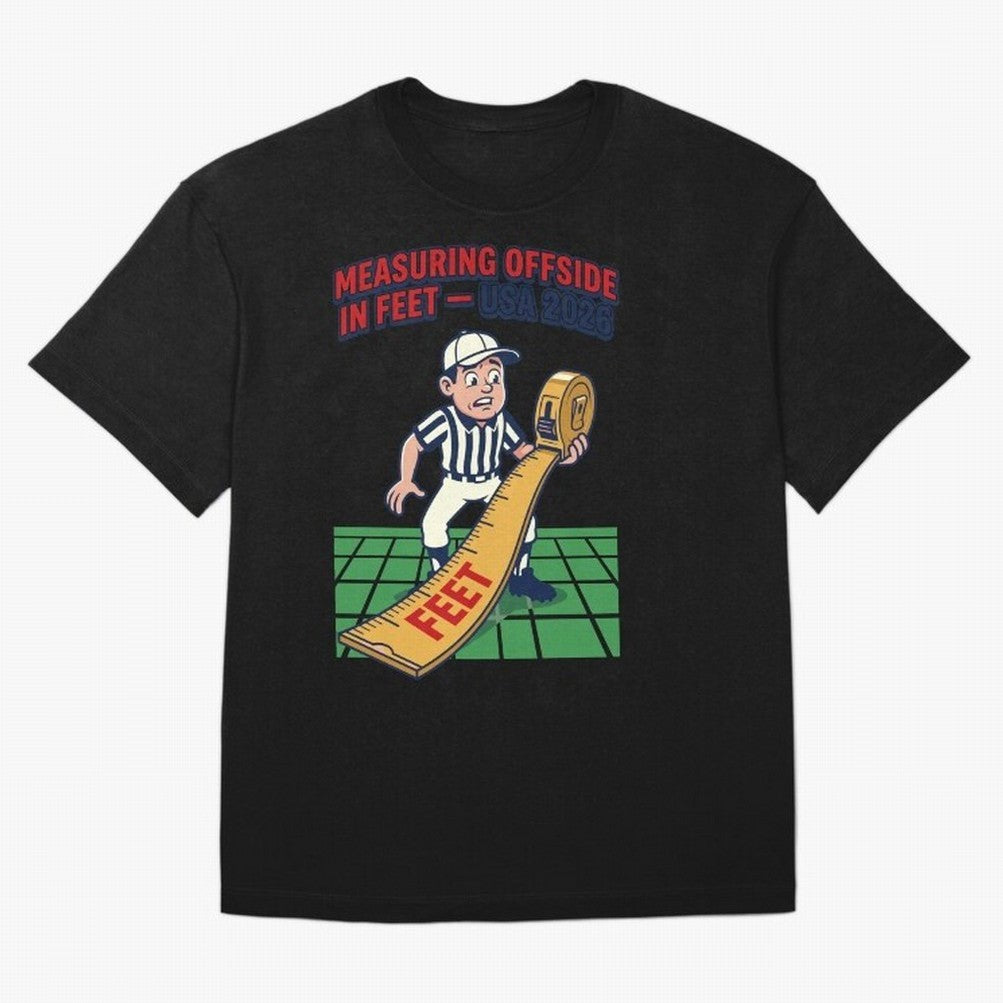 Measuring Offside in Feet ¡ª USA 2026 V1 Classic T-Shirt Discover FIFA World Cup 2026 USA Canada Mexico Celebrating Messi, CR7 and Mbappe, England Energy, Tournament Hype, Historic Matchups, Family Viewing Parties and Global Sports Pride; Perfect