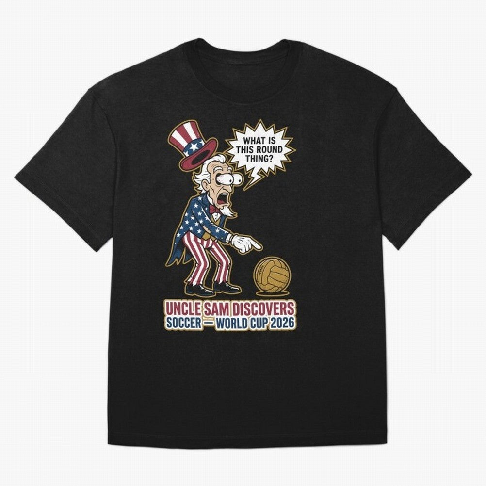 Uncle Sam Discovers Soccer ¡ª World Cup 2026 V1 Classic T-Shirt Turn Up for Global Football Passion for FIFA World Cup 2026 USA Canada Mexico, Capturing Messi, Neymar and Mbappe, Argentina, Classic Soccer Heritage, Championship Pressure, Fan