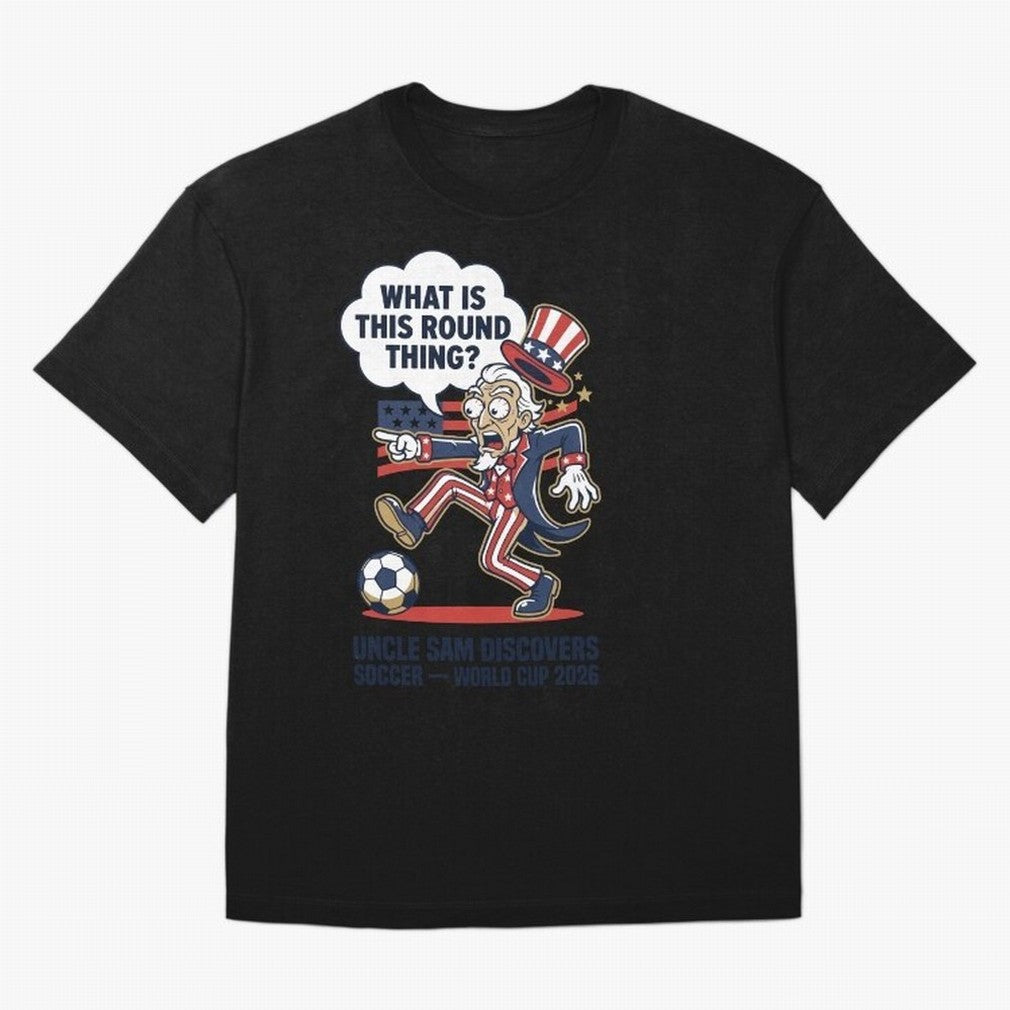 Uncle Sam Discovers Soccer ¡ª What Is This Round Thing V1 Classic T-Shirt Create the FIFA World Cup 2026 Group Stage Journey through CR7 Highlights, Portugal Pride, Tournament Hype, Historic Matchups, Family Viewing Parties and Global Sports Pride;