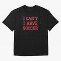 I can't, I have soccer Classic T-Shirt Wear the Spirit of Global Football Passion for FIFA World Cup 2026 USA Canada Mexico, Celebrating Mbappe and Neymar, Argentina, France and Brazil, Champion Mindset, Group Stage Buzz, Knockout Tension and