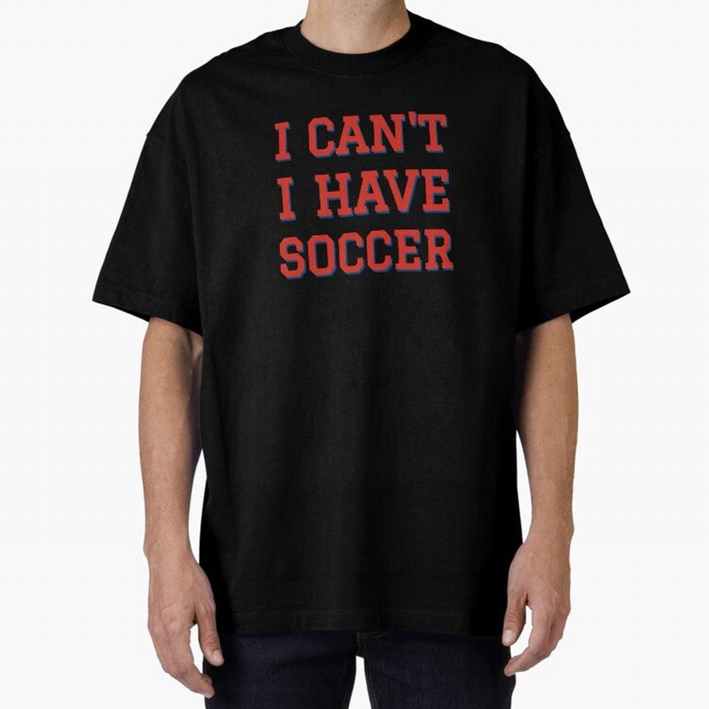I can't, I have soccer Classic T-Shirt Wear the Spirit of Global Football Passion for FIFA World Cup 2026 USA Canada Mexico, Celebrating Mbappe and Neymar, Argentina, France and Brazil, Champion Mindset, Group Stage Buzz, Knockout Tension and
