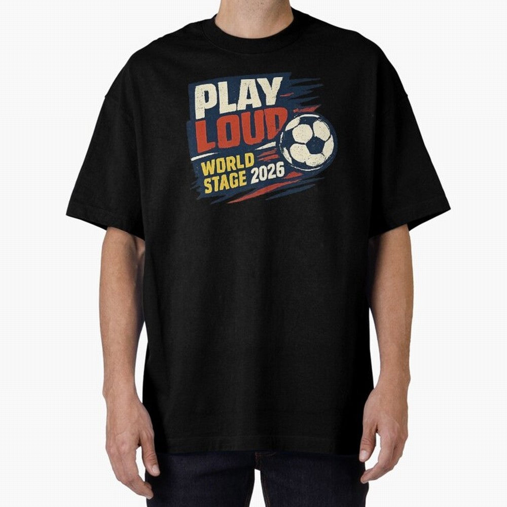 Play Loud Soccer Fan Vintage Sports Graphic 2026 Classic T-Shirt Experience the FIFA World Cup 2026 Journey through Messi and Cristiano Ronaldo Highlights, England, France and Netherlands Pride, Global Supporter Spirit, Legendary Goals, National