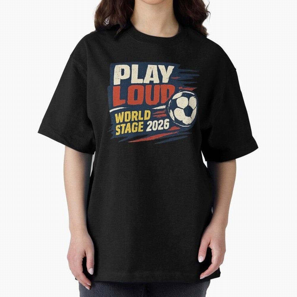 Play Loud Soccer Fan Vintage Sports Graphic 2026 Classic T-Shirt Experience the FIFA World Cup 2026 Journey through Messi and Cristiano Ronaldo Highlights, England, France and Netherlands Pride, Global Supporter Spirit, Legendary Goals, National