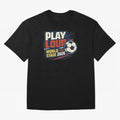 Play Loud Soccer Fan Vintage Sports Graphic 2026 Classic T-Shirt Experience the FIFA World Cup 2026 Journey through Messi and Cristiano Ronaldo Highlights, England, France and Netherlands Pride, Global Supporter Spirit, Legendary Goals, National