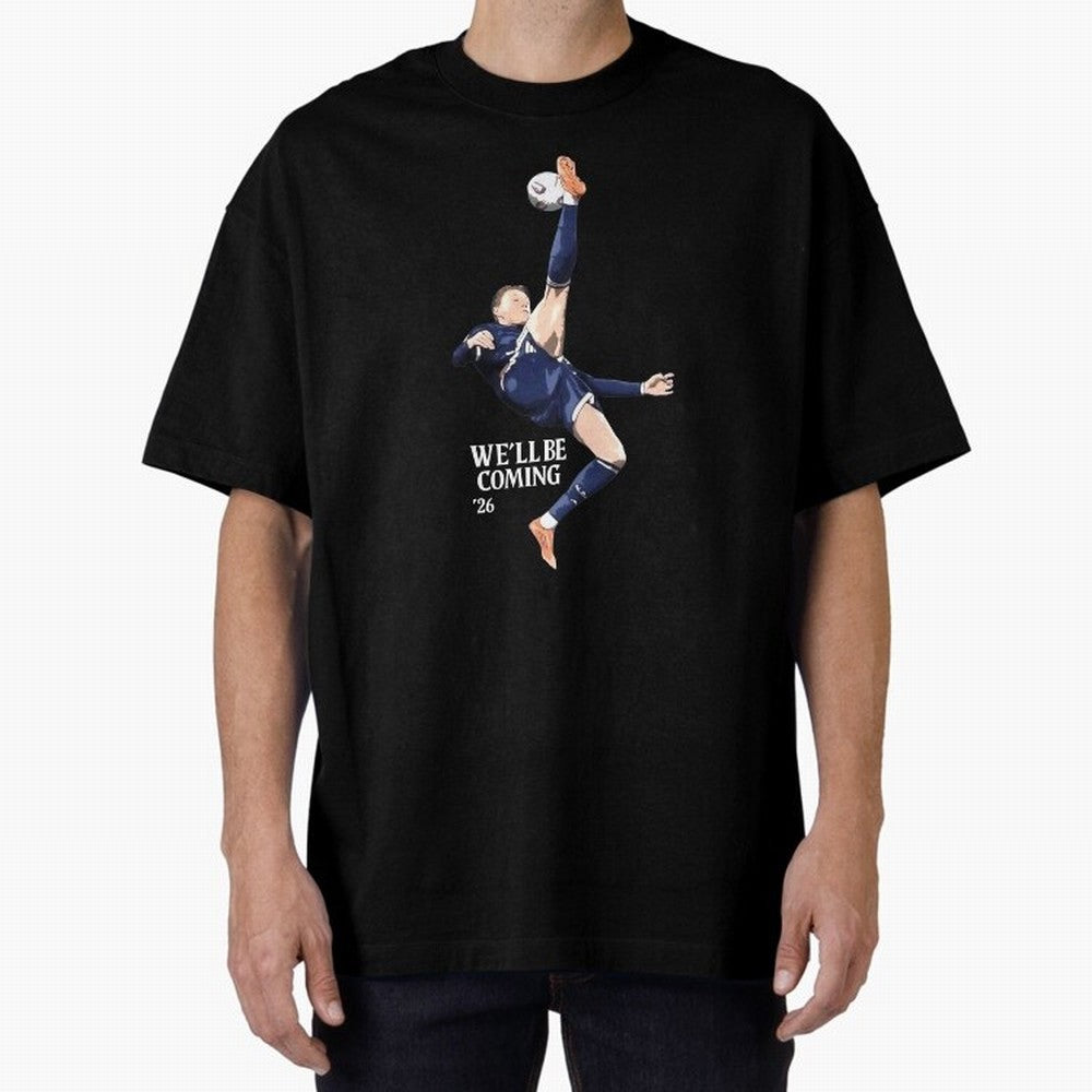 Scotland We'll Be Coming 26 World Cup 26 Classic T-Shirt Fuel FIFA World Cup 2026 USA Canada Mexico Spirit, Centered on Spain, Neymar, Vintage Soccer Flavor, Modern Football Stars, National Flags and Final Night Emotion; Created for Match Day