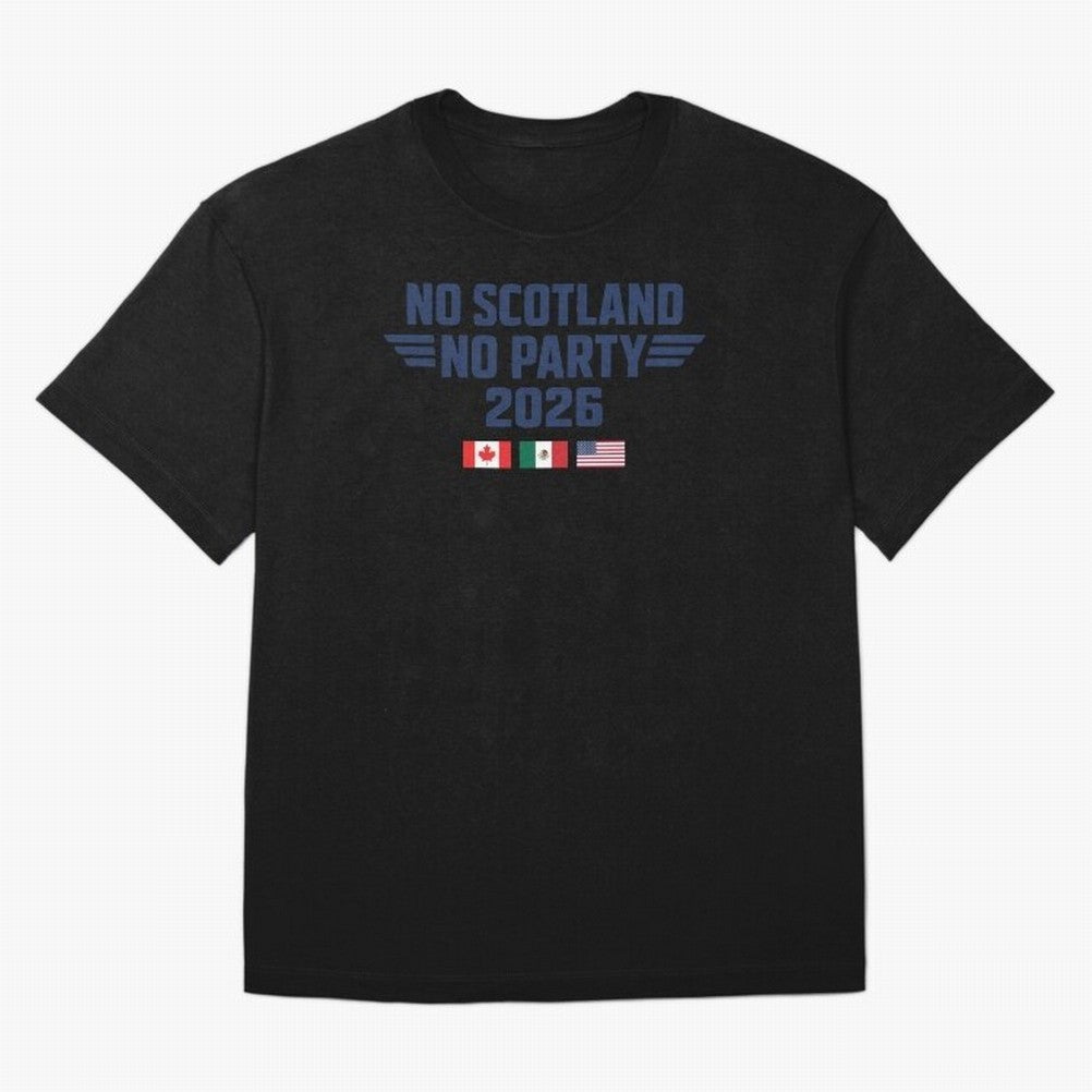 No Scotland No Party 2026 Classic T-Shirt Relive Legendary Nights from FIFA World Cup 2026 USA Canada Mexico for Fans of Messi and France, Bringing Sports Nostalgia, International Competition, Famous Players and Unforgettable Victories; Perfect for