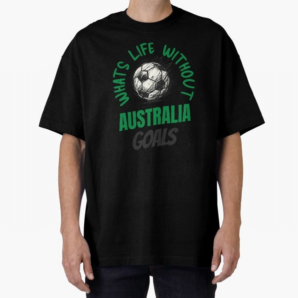 What's Life Without Australia Goals - Australian Football Fan Classic T-Shirt Honor the Football Icons of Global Football Passion for FIFA World Cup 2026 USA Canada Mexico, Capturing Mbappe, Brazil, Portugal and Argentina, Sports Nostalgia,