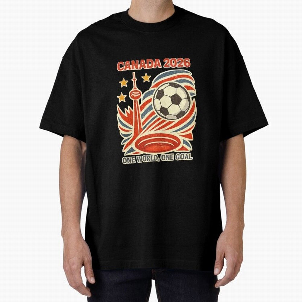 Canada 2026 ¨C One World One Goal Oversized T-Shirt Celebrate Unforgettable Nights in FIFA World Cup 2026 USA Canada Mexico Spirit, Filled with Spain and Netherlands, Messi, CR7 and Mbappe, Football History, Final Match Energy, Crowd Noise and Once