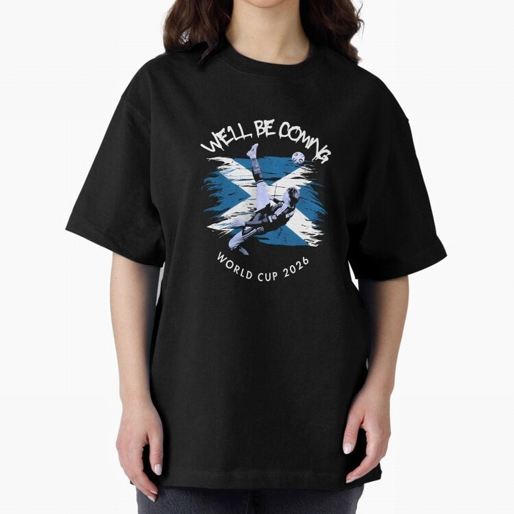 We'll be coming 2026 - Tartan Army Returns T-Shirt_83870751 Oversized T-Shirt Celebrate Every Goal in the FIFA World Cup 2026 USA Canada Mexico Journey through Neymar Highlights, England, France and Netherlands Pride, Global Supporter Spirit,