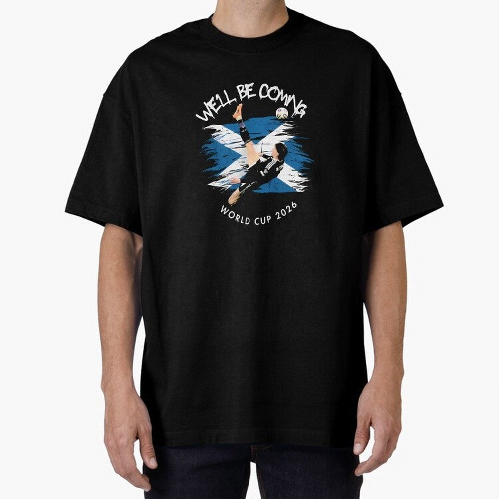 We'll be coming 2026 - Scotland World Cup 2026 ¨C Tartan Army Returns T-Shirt_83870657 Oversized T-Shirt Make Game Day About Global Football Passion for FIFA World Cup 2026, Filled with CR7, Argentina and Brazil, Football History, Final Match