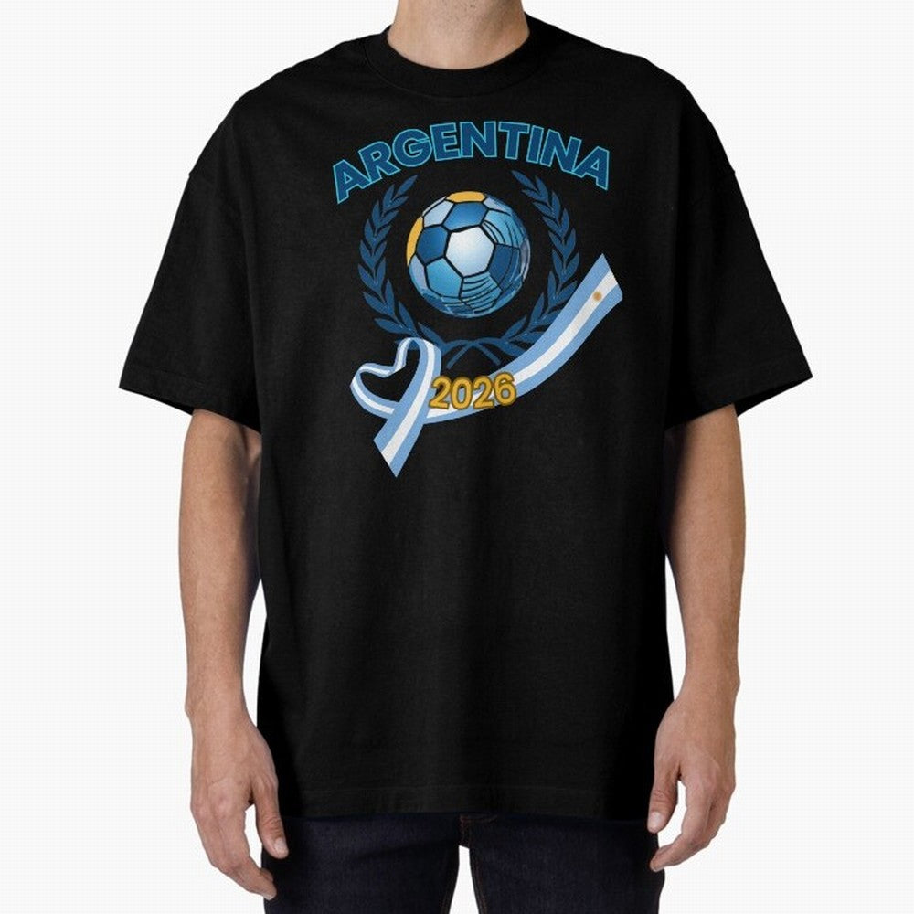 Argentina 2026 Oversized T-Shirt Show Up for the Glory of Global Football Passion for FIFA World Cup 2026 Group Stage, Built around Haaland and Mbappe, Spain and Netherlands, Stadium Chants, National Pride, Trophy Dreams and Unforgettable Football