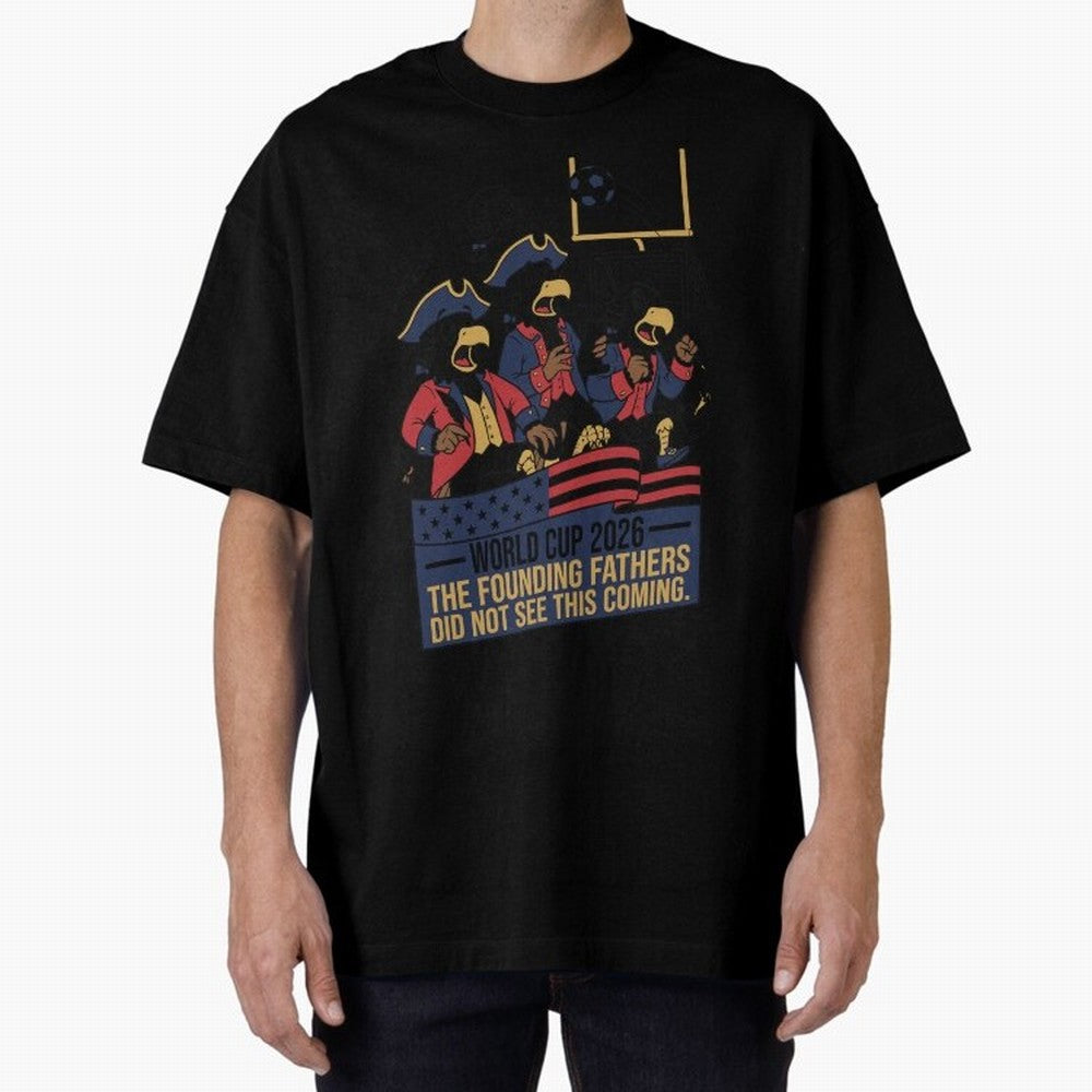 The Founding Fathers Did Not See This Coming V2 Oversized T-Shirt Make Game Day About the FIFA World Cup 2026 Journey through Neymar, Haaland and Cristiano Ronaldo Highlights, Portugal, Spain and Germany Pride, Goal Celebration Energy, Supporter