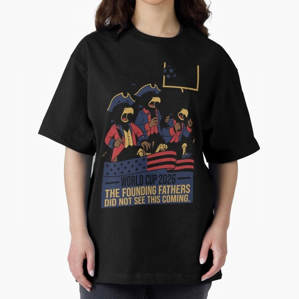 The Founding Fathers Did Not See This Coming V2 Oversized T-Shirt Make Game Day About the FIFA World Cup 2026 Journey through Neymar, Haaland and Cristiano Ronaldo Highlights, Portugal, Spain and Germany Pride, Goal Celebration Energy, Supporter