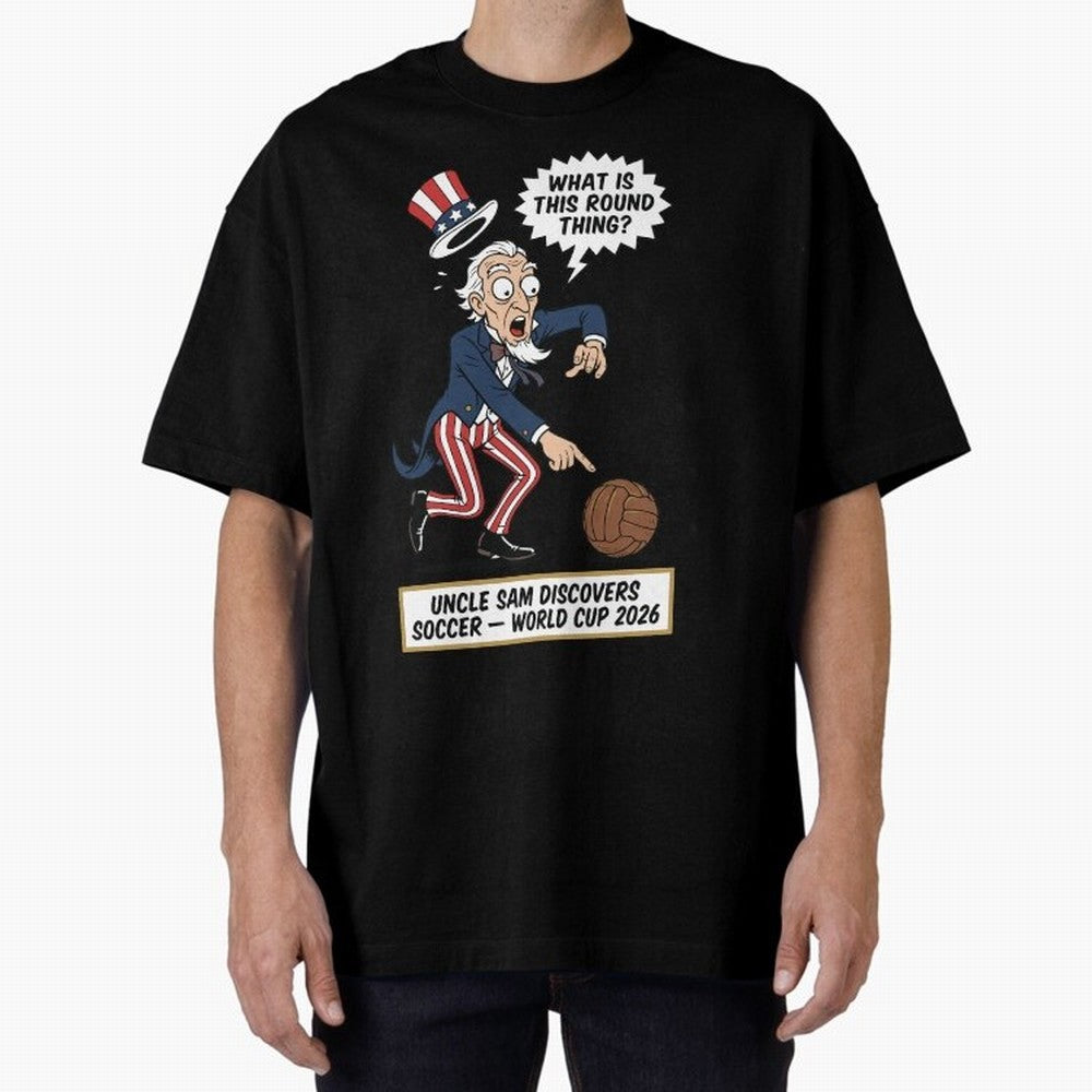 Uncle Sam Discovers Soccer ¡ª V4 Oversized T-Shirt Carry the Colors and Pride of FIFA World Cup 2026 for Fans of Messi, CR7 and Mbappe and England and Germany, Bringing Game Day Rituals, Football Legends, Country Pride and the Road to the Final;