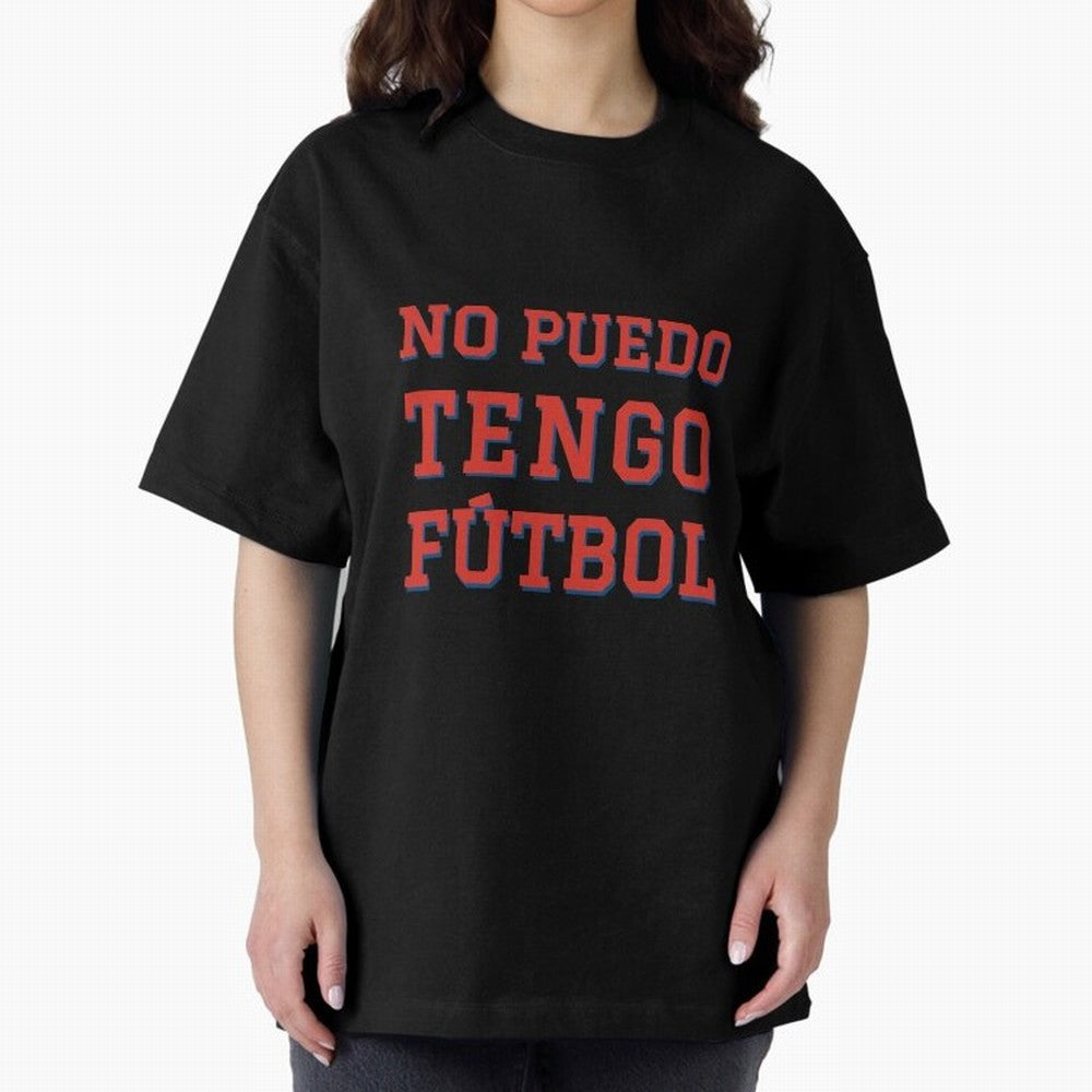 No puedo, tengo f¨²tbol Oversized T-Shirt Share Global Football Passion for FIFA World Cup 2026, Filled with Haaland, Netherlands, Goal Celebration Energy, Supporter Heritage, Football Icons and Worldwide Tournament Joy; Made for Collectors Who