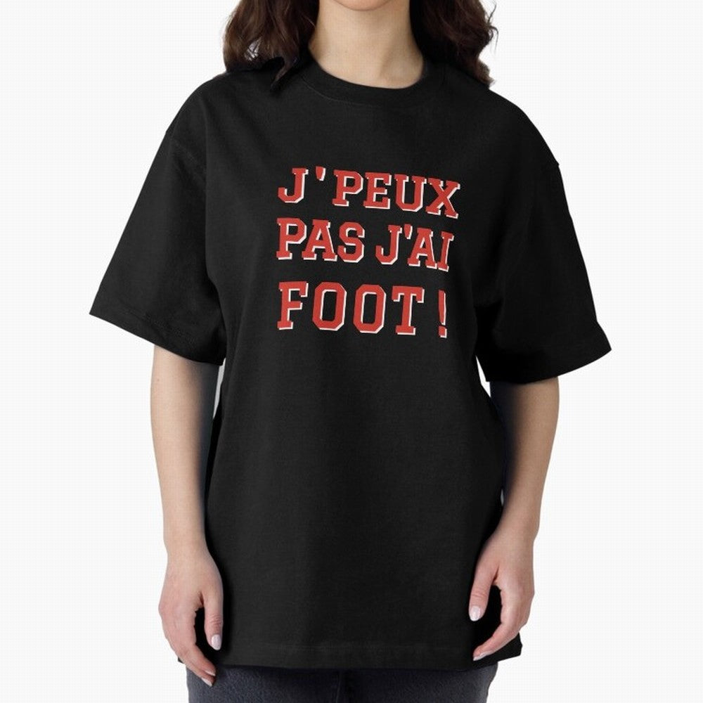 J'peux pas, j'ai foot Oversized T-Shirt Join Supporters Worldwide for FIFA World Cup 2026 Driven by CR7 and Messi, Argentina, France and Brazil Energy, Classic Soccer Heritage, Championship Pressure, Fan Loyalty and International Pride; Ideal for