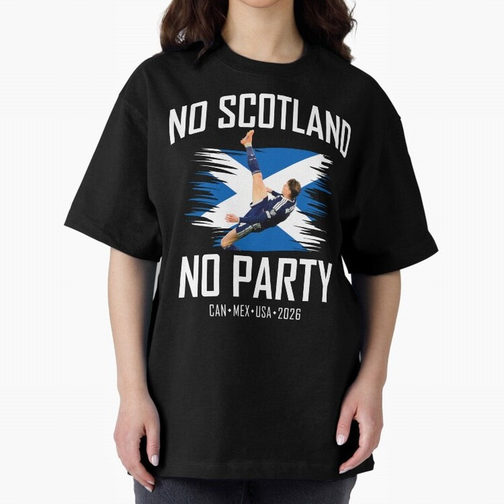 No Scotland No Party McTominay Oversized T-Shirt Bring a Vintage Feel to the FIFA World Cup 2026 Journey through Mbappe Highlights, France and Portugal Pride, Global Supporter Spirit, Legendary Goals, National Colors and Tournament Celebration;
