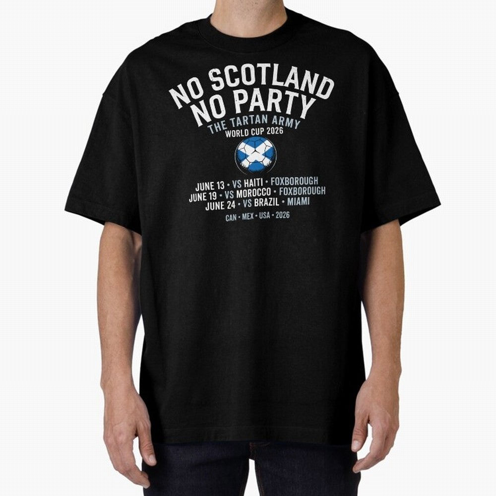 No Scotland No Party 2026 Oversized T-Shirt Celebrate Fan Culture around Match Day Hype around FIFA World Cup 2026 Group Stage, Messi, CR7 and Mbappe, Portugal, Global Supporter Spirit, Legendary Goals, National Colors and Tournament Celebration;