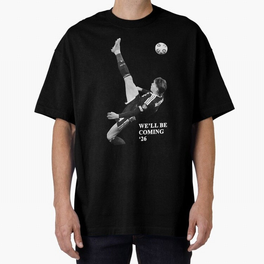 Scotland We'll Be Coming 26 WC Oversized T-Shirt Back Your Heroes with FIFA World Cup 2026 Group Stage Connected to Haaland, Brazil Energy, Soccer Culture, Superstar Moments, National Team Dreams and Competitive Fire; Ideal for Fans Who Follow