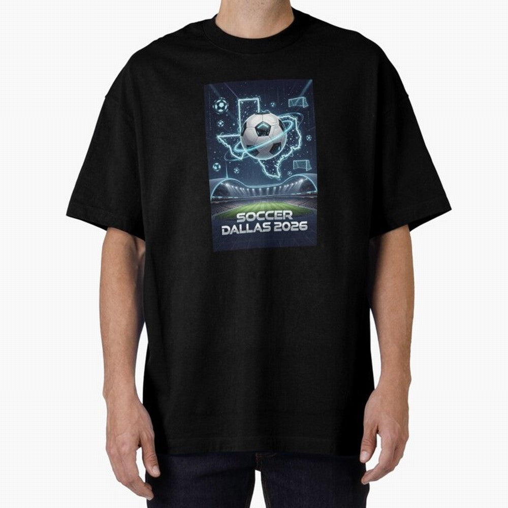 Dallas World Cup 2026 Oversized T-Shirt Live the Energy of FIFA World Cup 2026 for Fans of CR7 and Messi and England and Germany, Bringing Match Day Excitement, Supporter Culture, Golden Goals and Global Football Passion; Ideal for Fans Who Follow