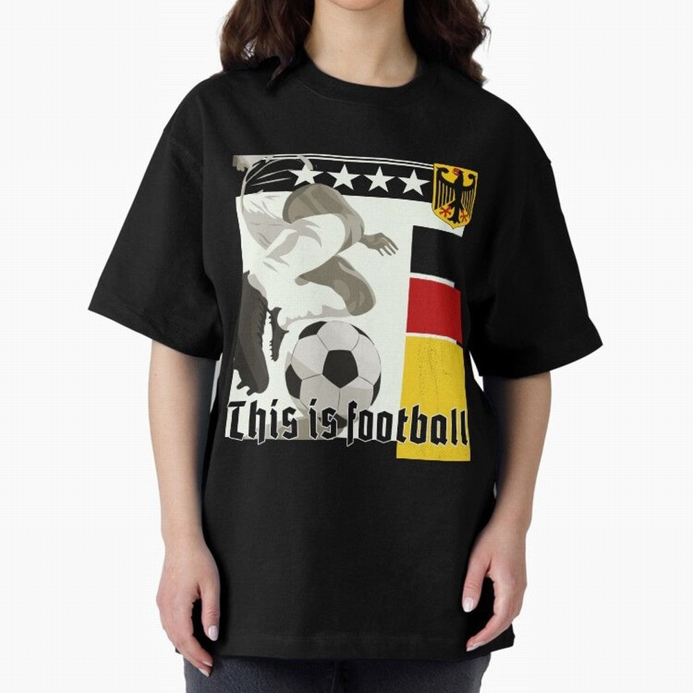 This is football! Fan Design Germany 2026 Oversized T-Shirt Celebrate National Team Dreams in FIFA World Cup 2026 USA Canada Mexico for Fans of Neymar and England, Bringing Goal Celebration Energy, Supporter Heritage, Football Icons and Worldwide